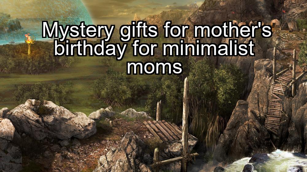 mystery-gifts-for-mothers-birthday-for-minimalist-moms-1737353501-1