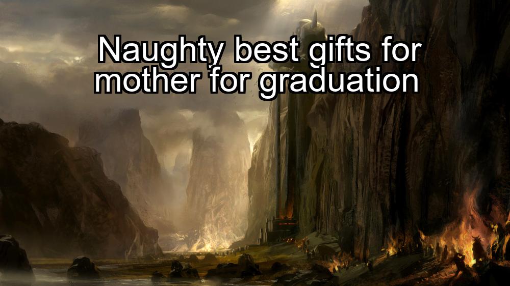 naughty-best-gifts-for-mother-for-graduation-1737458721-1