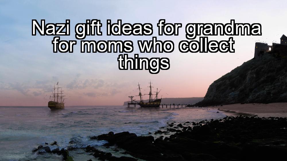 nazi-gift-ideas-for-grandma-for-moms-who-collect-things-1737394370-1