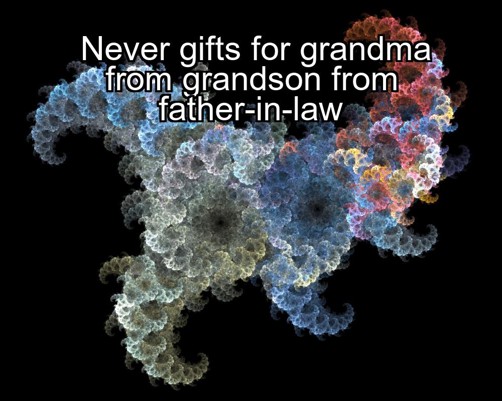 never-gifts-for-grandma-from-grandson-from-father-in-law-1737376370-1