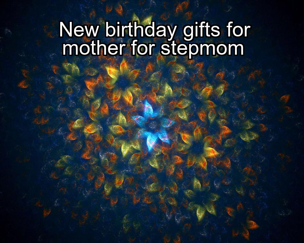 new-birthday-gifts-for-mother-for-stepmom-1737398429-1