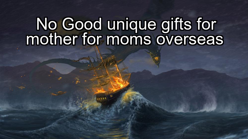 no-good-unique-gifts-for-mother-for-moms-overseas-1737434127-1