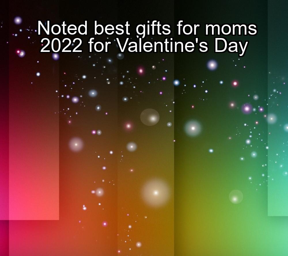 noted-best-gifts-for-moms-2022-for-valentines-day-1737350423-1