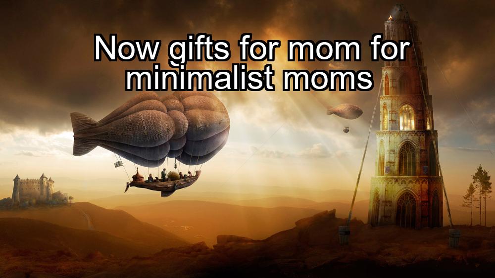 now-gifts-for-mom-for-minimalist-moms-1737364518-1