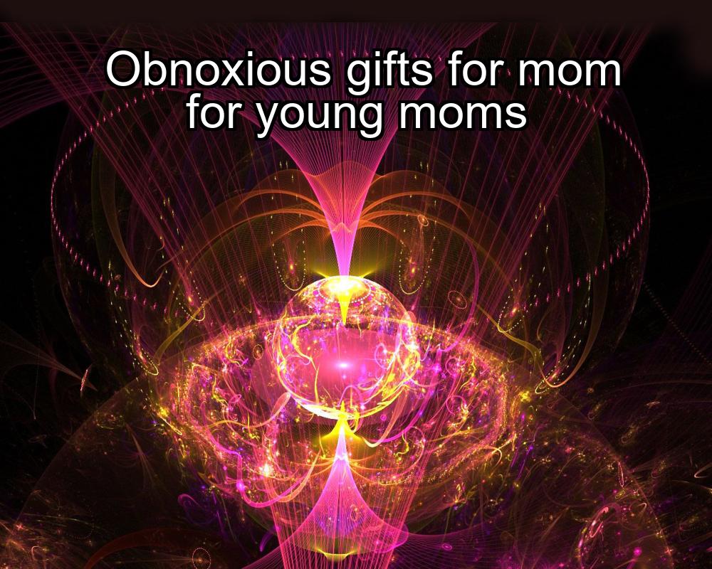 obnoxious-gifts-for-mom-for-young-moms-1737339034-1