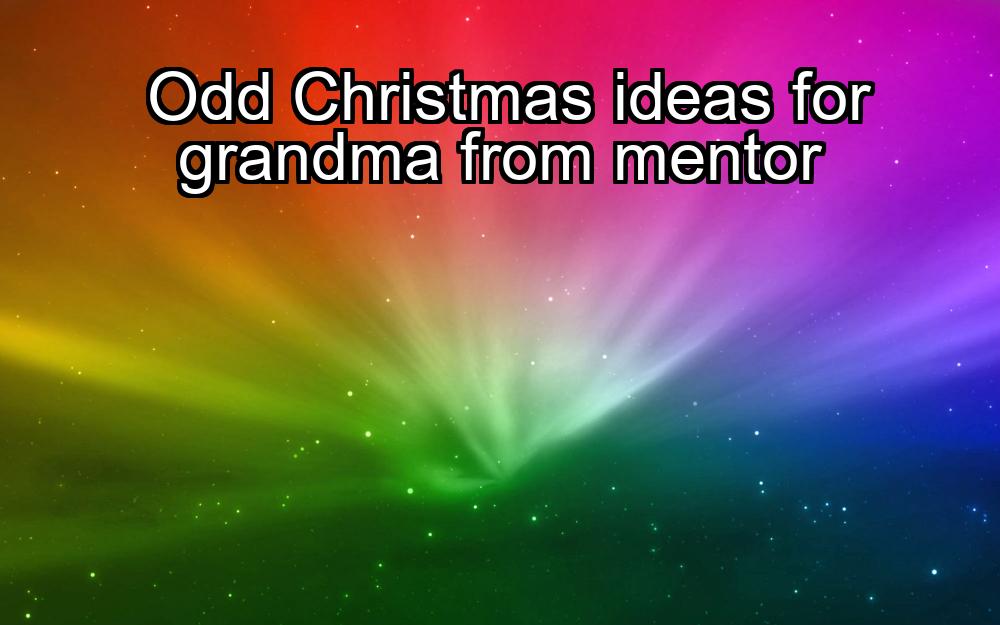 odd-christmas-ideas-for-grandma-from-mentor-1737431155-1