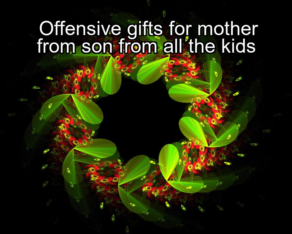 offensive-gifts-for-mother-from-son-from-all-the-kids-1737427570-1