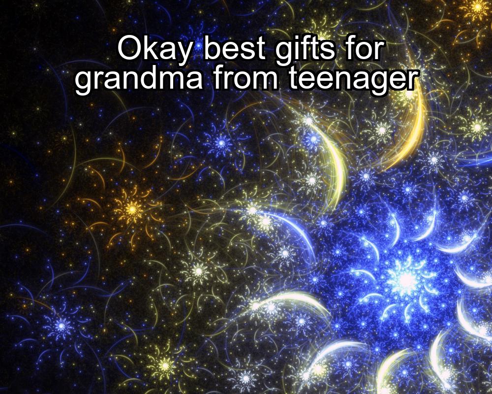 okay-best-gifts-for-grandma-from-teenager-1737444365-1