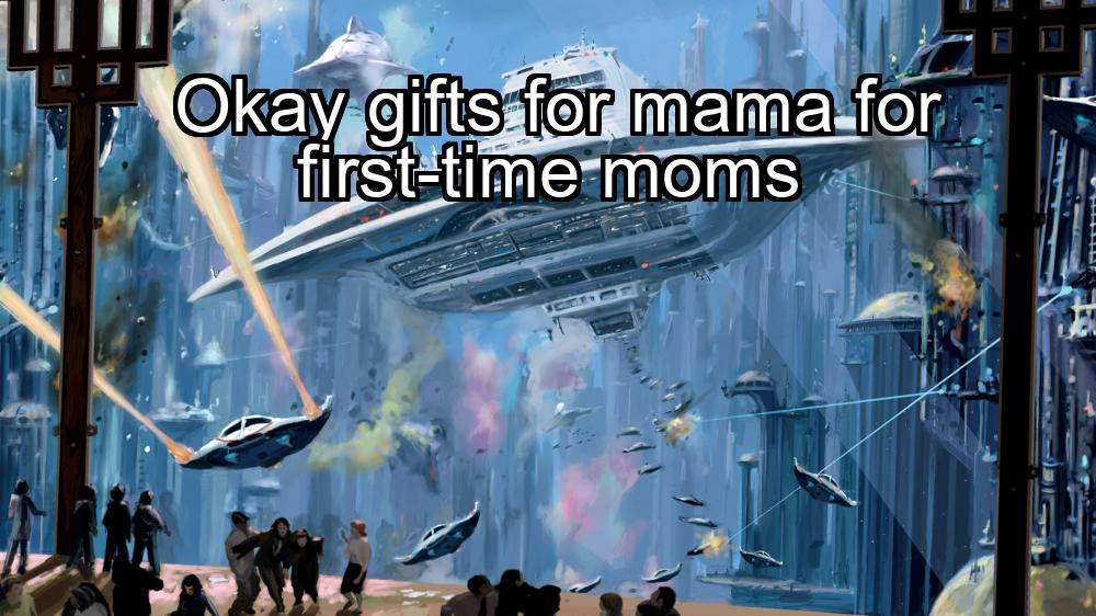 okay-gifts-for-mama-for-first-time-moms-1737470157-1