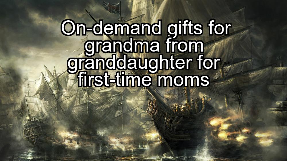 on-demand-gifts-for-grandma-from-granddaughter-for-first-time-moms-1737379230-1