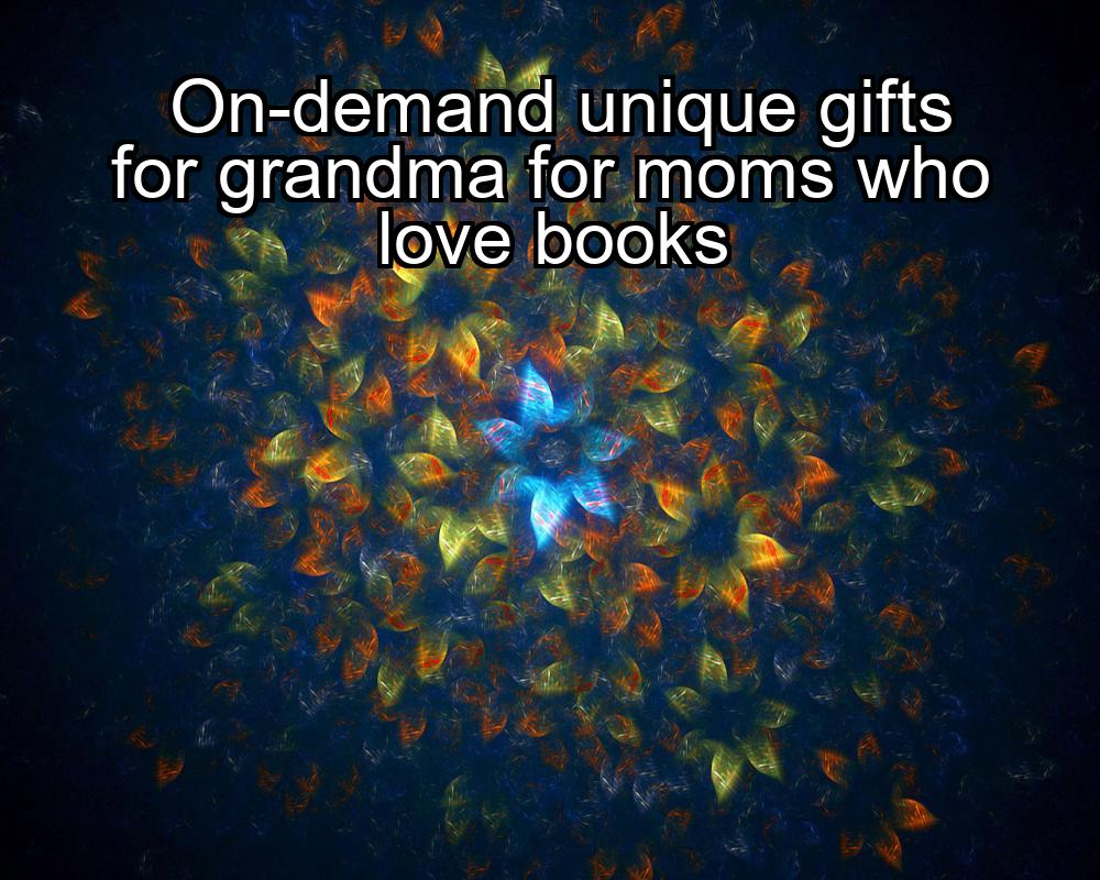 on-demand-unique-gifts-for-grandma-for-moms-who-love-books-1737365559-1