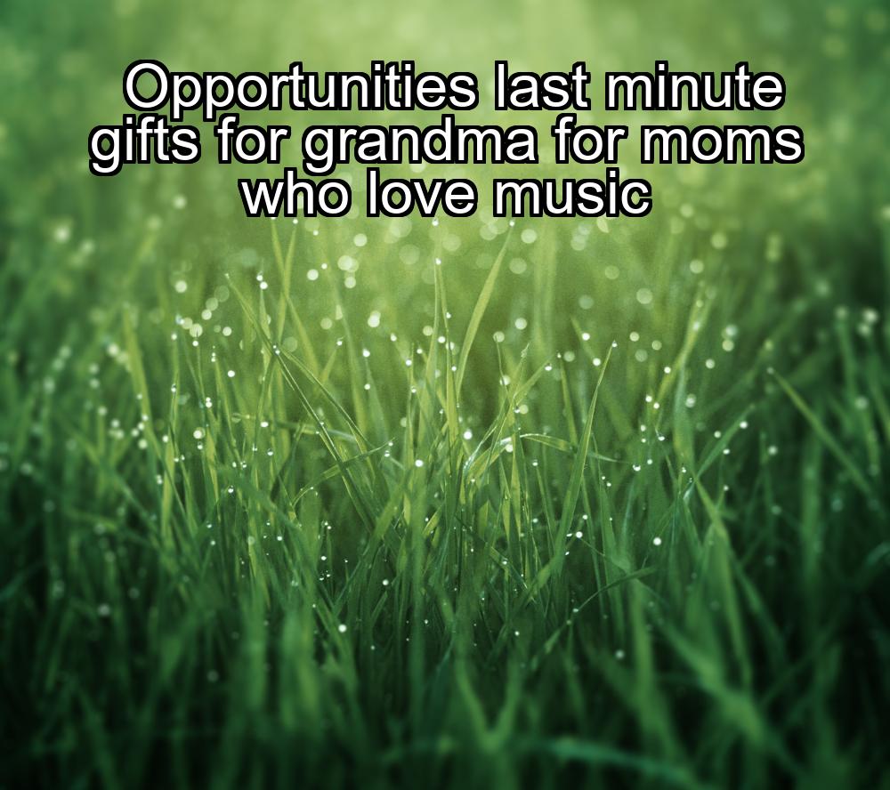 opportunities-last-minute-gifts-for-grandma-for-moms-who-love-music-1737431017-1