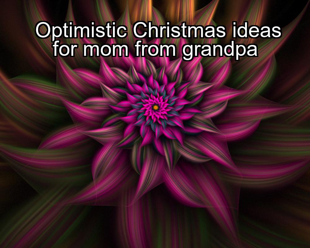 optimistic-christmas-ideas-for-mom-from-grandpa-1737449124-1