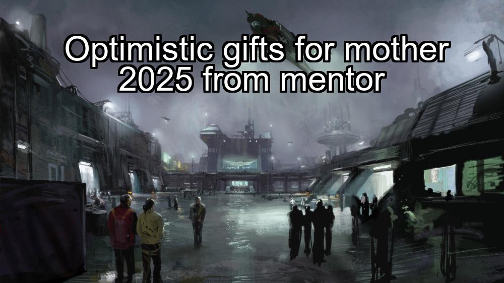 optimistic-gifts-for-mother-2025-from-mentor-1737457255-1