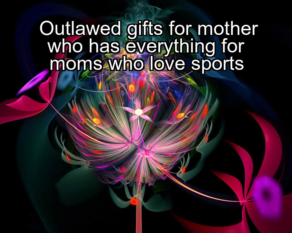 outlawed-gifts-for-mother-who-has-everything-for-moms-who-love-sports-1737390920-1