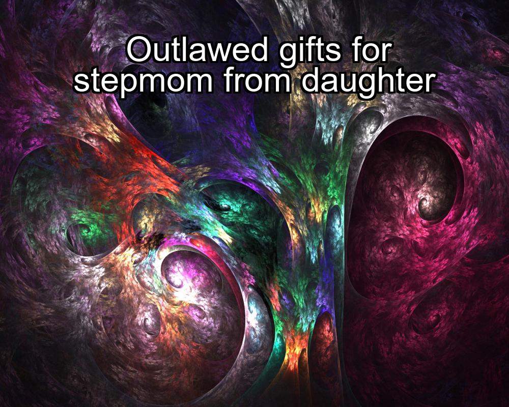 outlawed-gifts-for-stepmom-from-daughter-1737385827-1