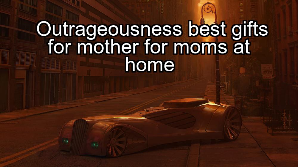 outrageousness-best-gifts-for-mother-for-moms-at-home-1737444377-1