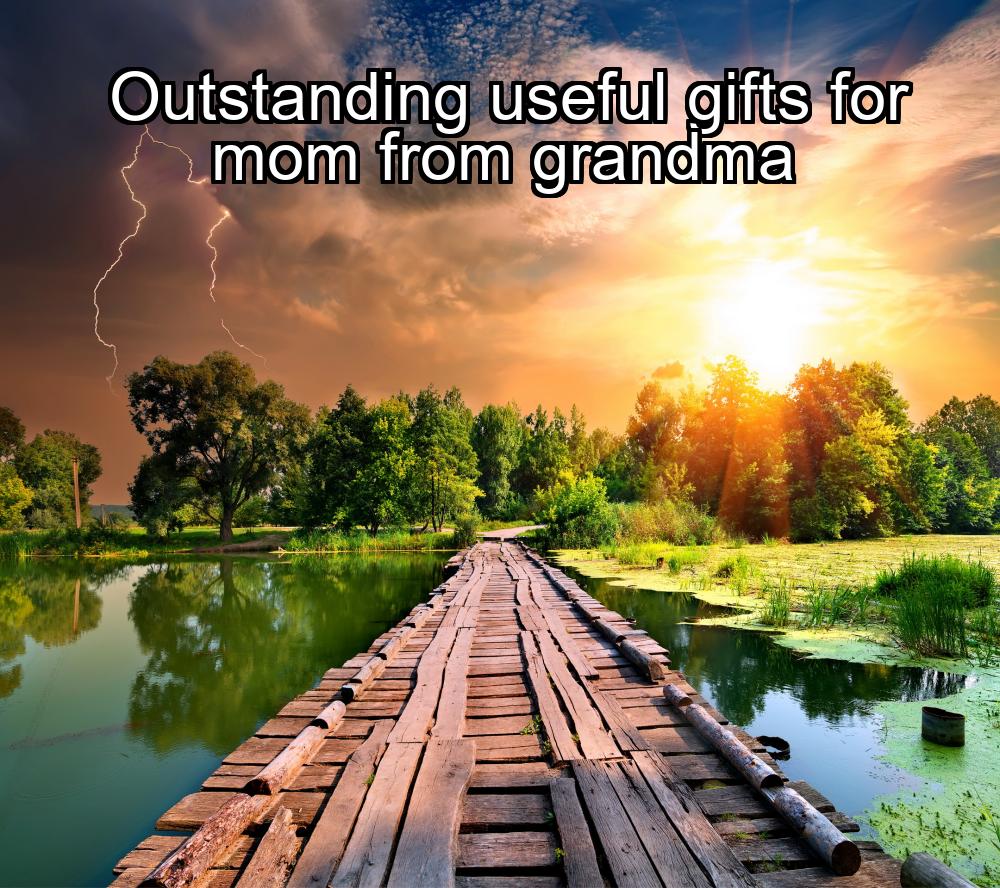 outstanding-useful-gifts-for-mom-from-grandma-1737453668-1