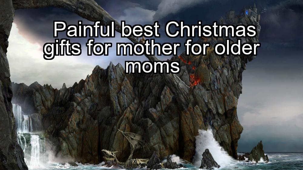 painful-best-christmas-gifts-for-mother-for-older-moms-1737455458-1