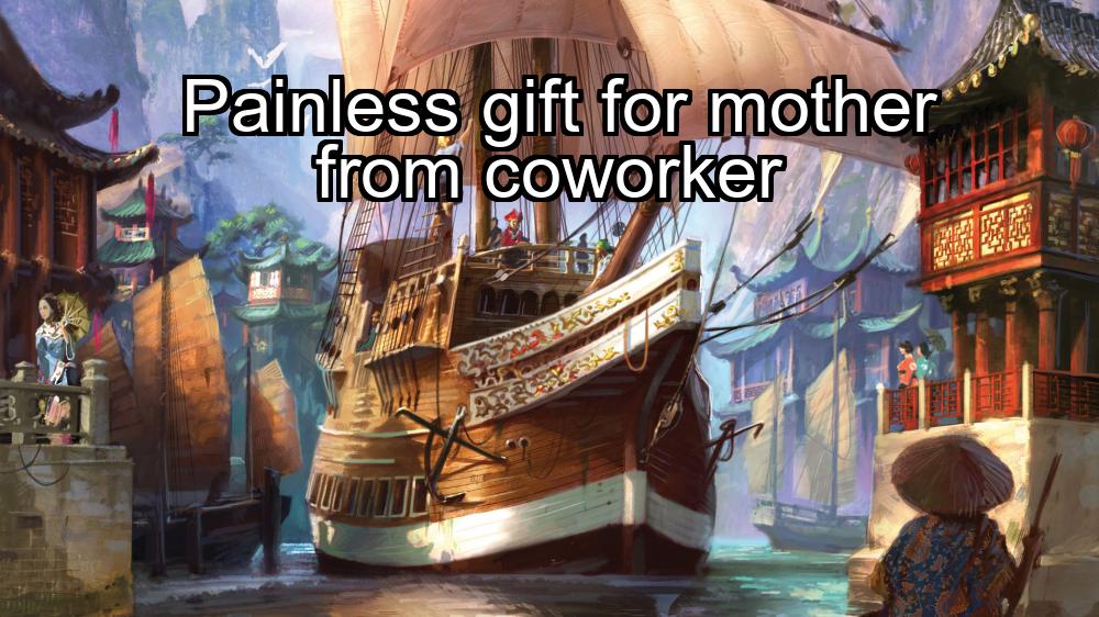 painless-gift-for-mother-from-coworker-1737461419-1