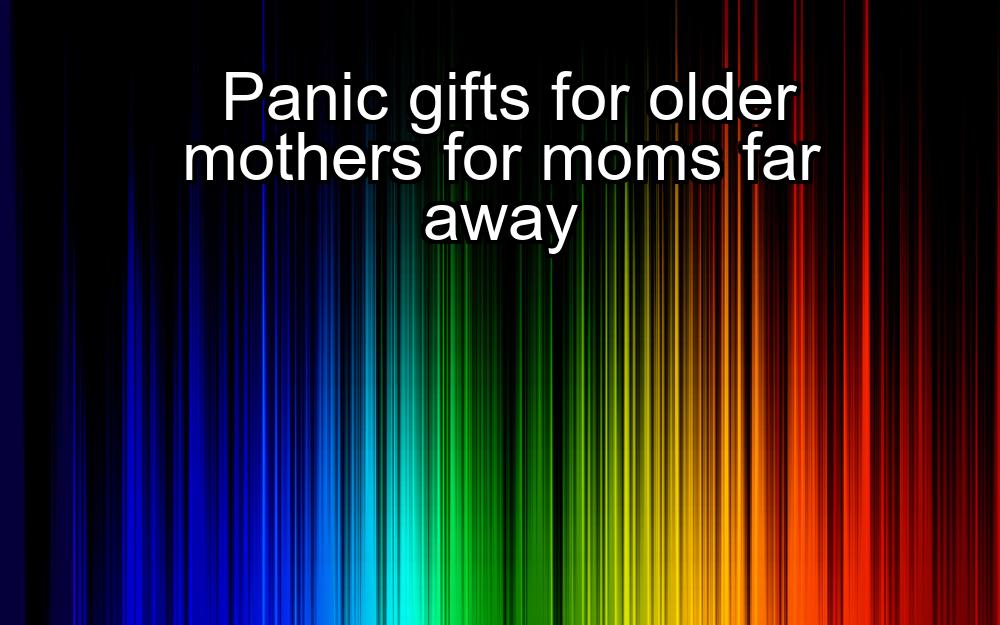 panic-gifts-for-older-mothers-for-moms-far-away-1737465070-1