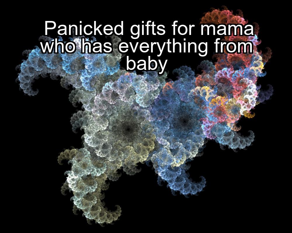 panicked-gifts-for-mama-who-has-everything-from-baby-1737488097-1