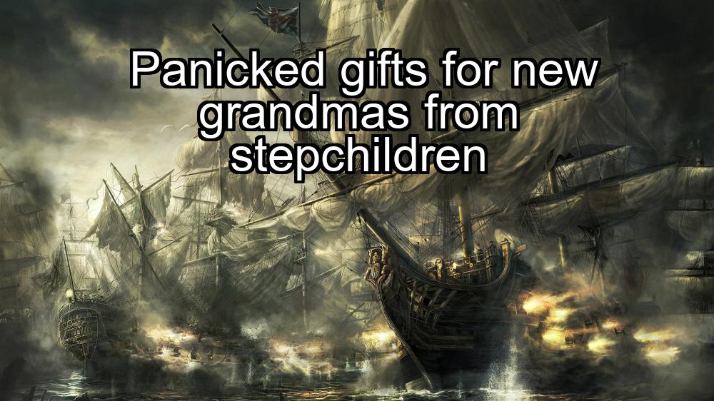 panicked-gifts-for-new-grandmas-from-stepchildren-1737427827-1