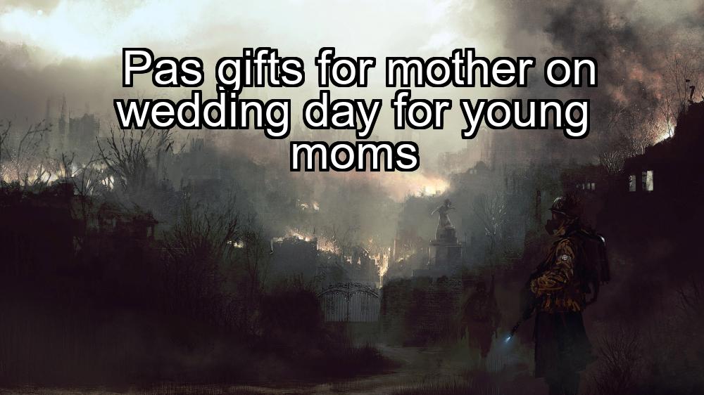 pas-gifts-for-mother-on-wedding-day-for-young-moms-1737465378-1