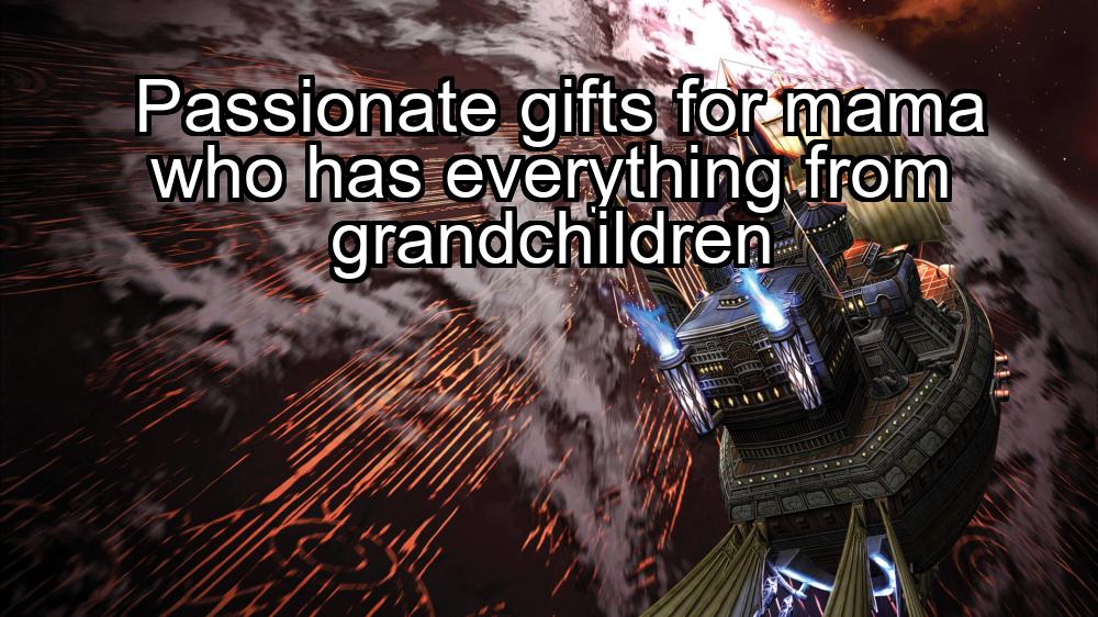 passionate-gifts-for-mama-who-has-everything-from-grandchildren-1737462317-1