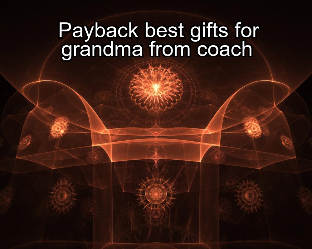 payback-best-gifts-for-grandma-from-coach-1737474726-1