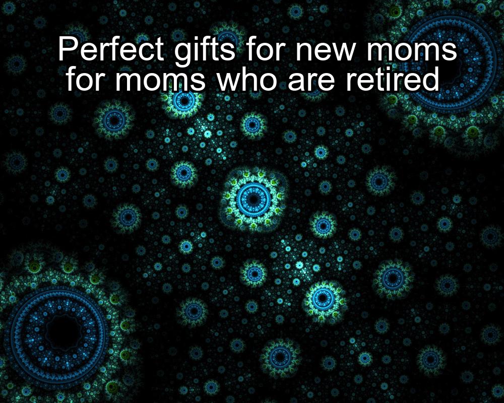 perfect-gifts-for-new-moms-for-moms-who-are-retired-1737366625-1