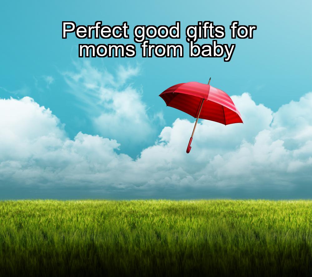 perfect-good-gifts-for-moms-from-baby-1737439324-1