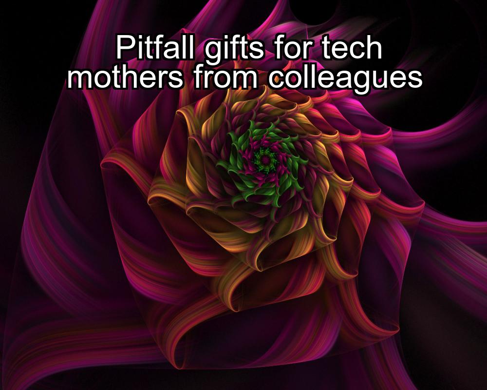 pitfall-gifts-for-tech-mothers-from-colleagues-1737386717-1