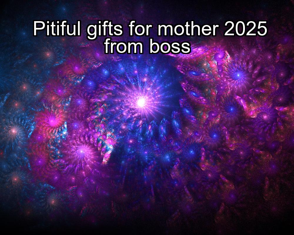 pitiful-gifts-for-mother-2025-from-boss-1737371125-1