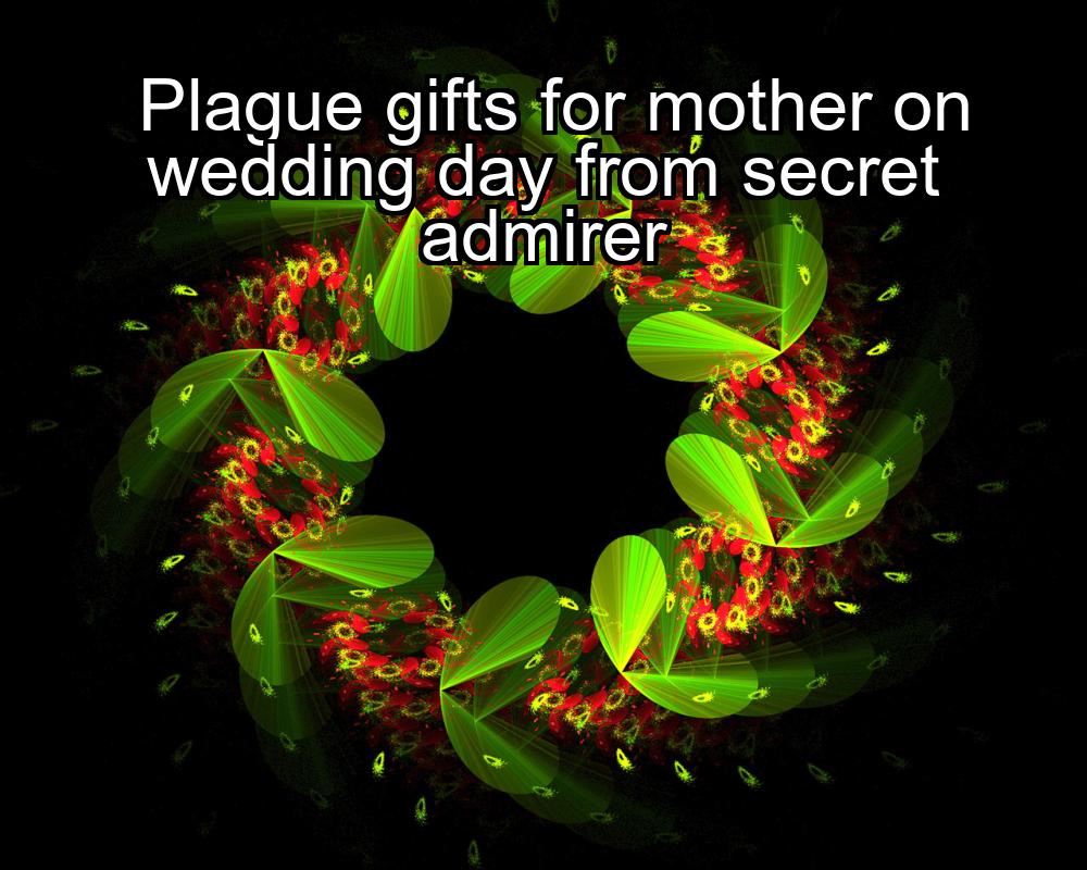 plague-gifts-for-mother-on-wedding-day-from-secret-admirer-1737419820-1