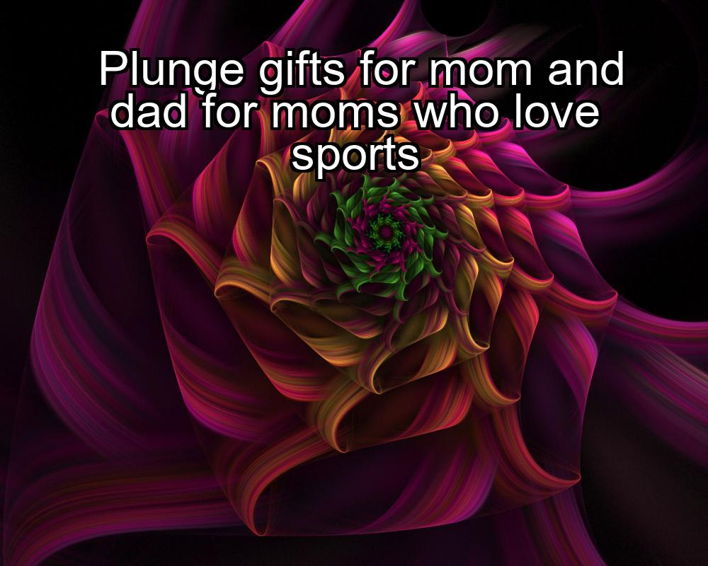 plunge-gifts-for-mom-and-dad-for-moms-who-love-sports-1737362175-1