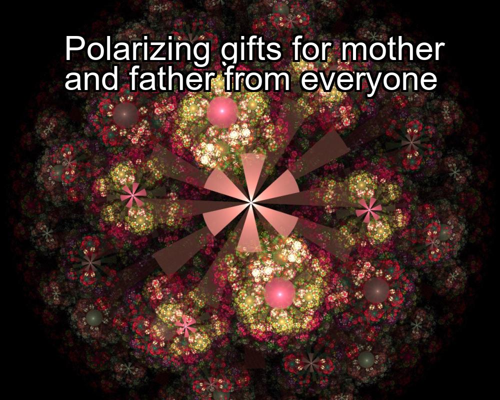 polarizing-gifts-for-mother-and-father-from-everyone-1737442556-1