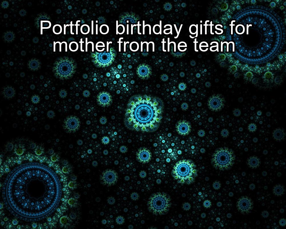 portfolio-birthday-gifts-for-mother-from-the-team-1737340266-1