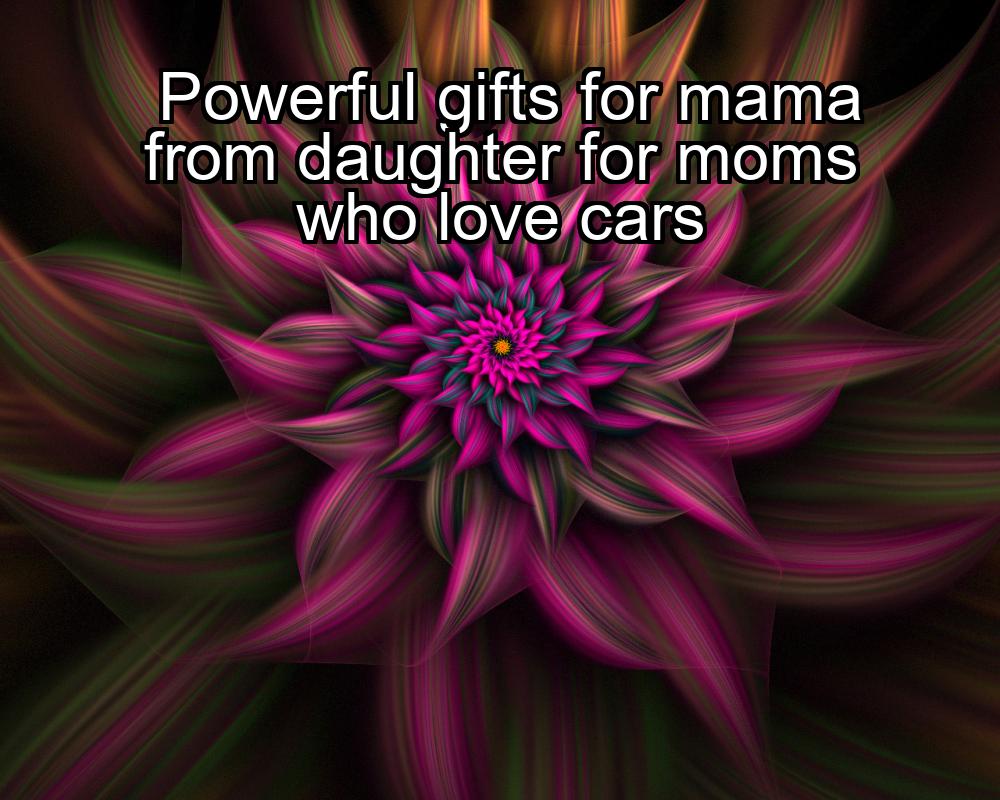 powerful-gifts-for-mama-from-daughter-for-moms-who-love-cars-1737455137-1