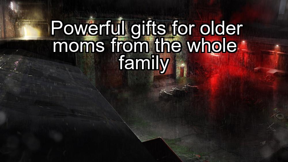 powerful-gifts-for-older-moms-from-the-whole-family-1737469538-1