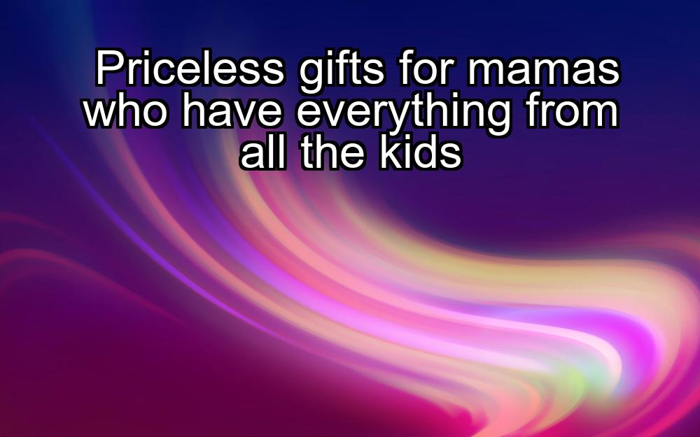 priceless-gifts-for-mamas-who-have-everything-from-all-the-kids-1737440129-1