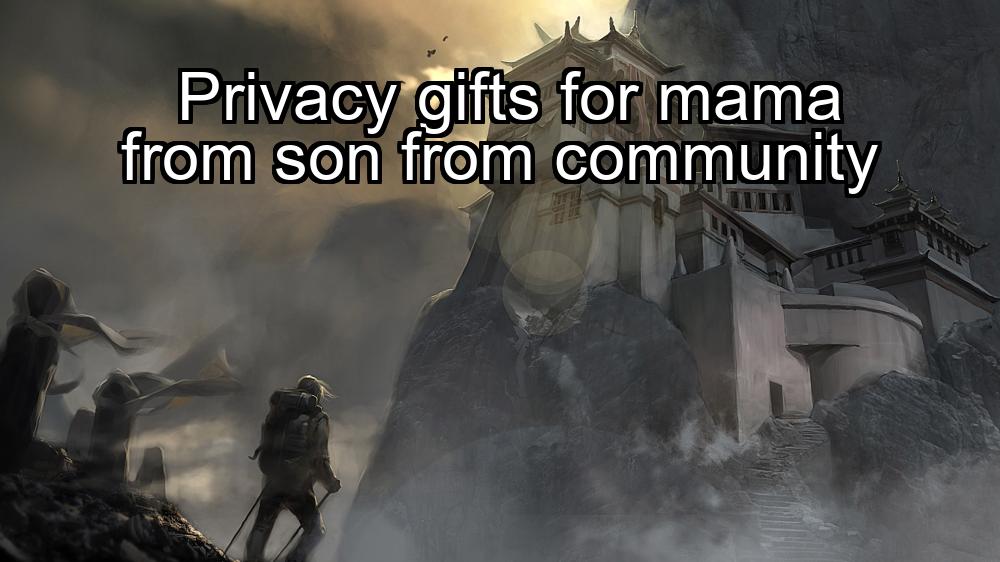 privacy-gifts-for-mama-from-son-from-community-1737387621-1