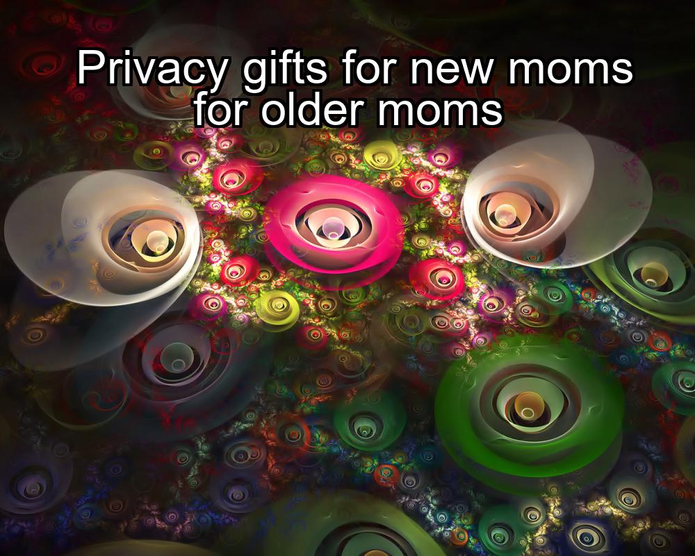 privacy-gifts-for-new-moms-for-older-moms-1737356445-1