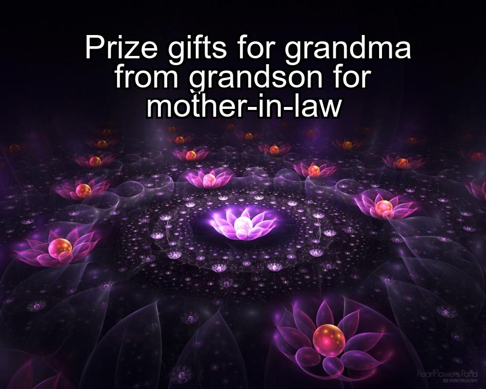 prize-gifts-for-grandma-from-grandson-for-mother-in-law-1737464725-1