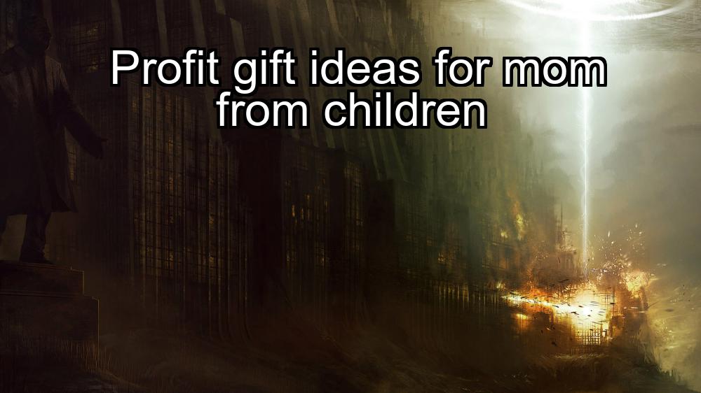 profit-gift-ideas-for-mom-from-children-1737435092-1