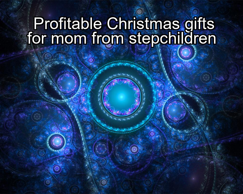 profitable-christmas-gifts-for-mom-from-stepchildren-1737338719-1