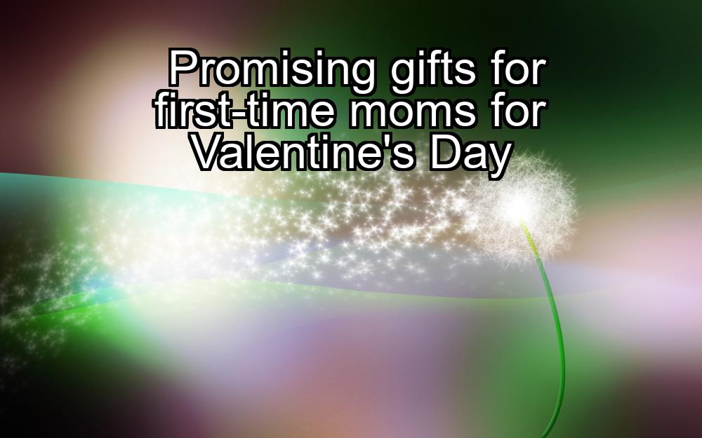 promising-gifts-for-first-time-moms-for-valentines-day-1737324615-1