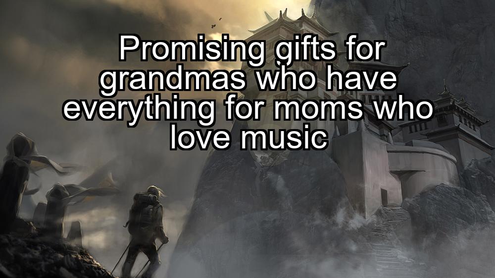 promising-gifts-for-grandmas-who-have-everything-for-moms-who-love-music-1737344128-1