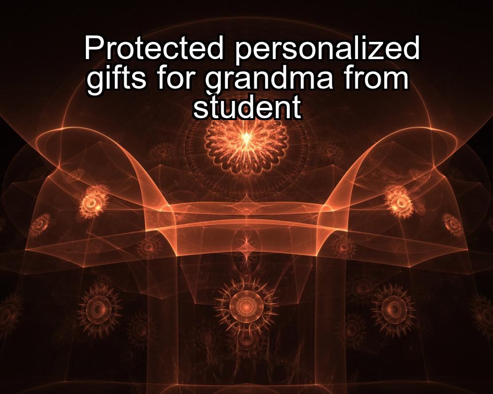 protected-personalized-gifts-for-grandma-from-student-1737469900-1