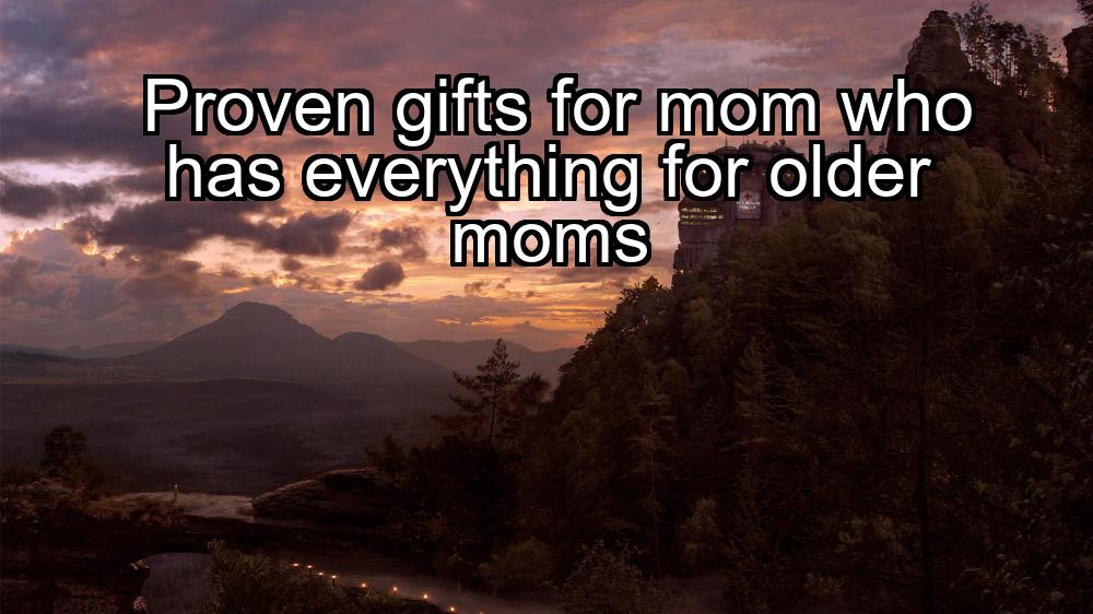 proven-gifts-for-mom-who-has-everything-for-older-moms-1737464423-1